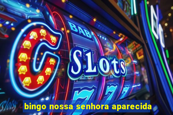 bingo nossa senhora aparecida