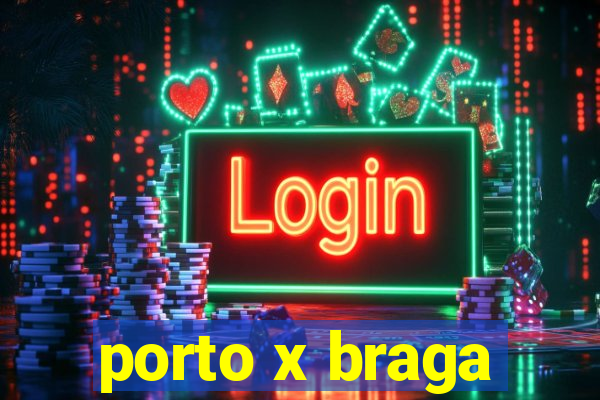 porto x braga