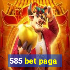 585 bet paga