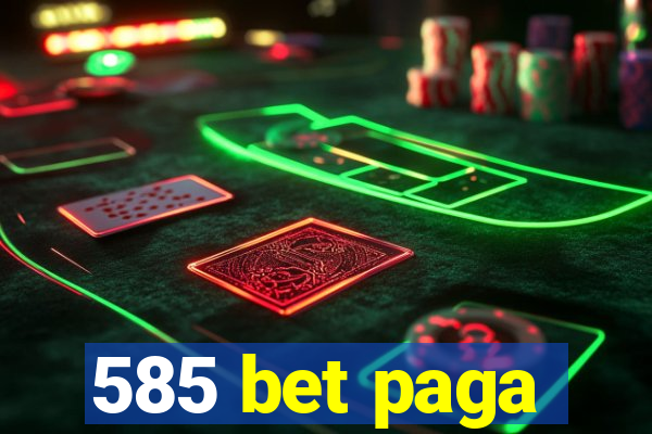 585 bet paga