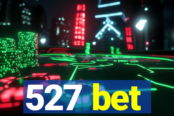 527 bet