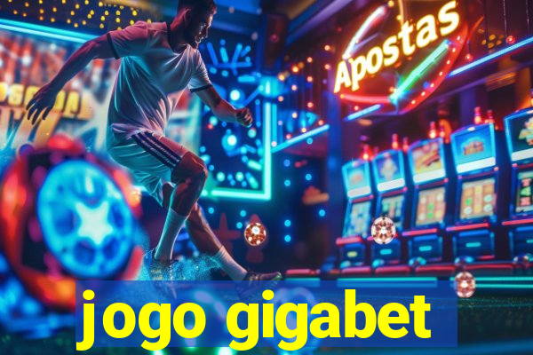 jogo gigabet