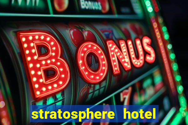 stratosphere hotel and casino in las vegas