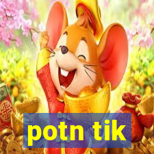 potn tik