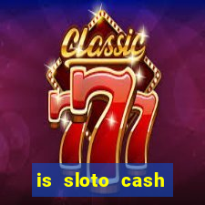 is sloto cash casino legit