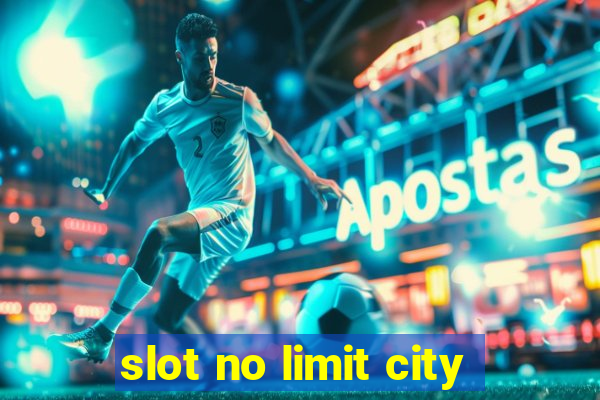 slot no limit city