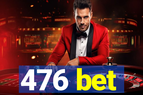 476 bet