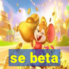 se beta