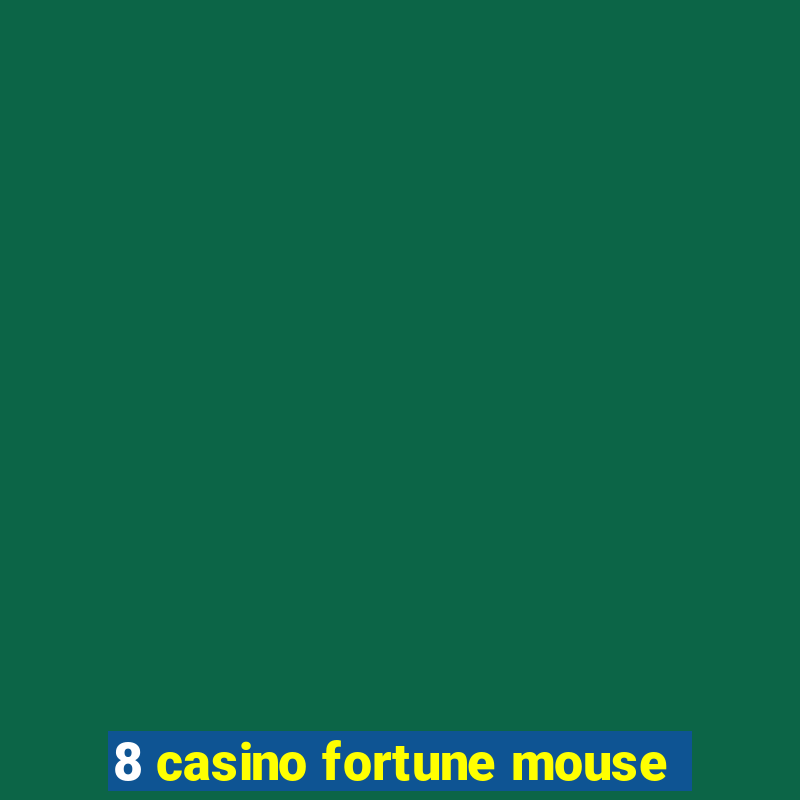 8 casino fortune mouse