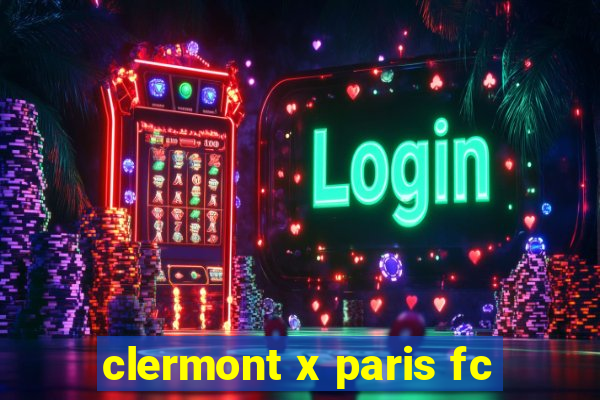 clermont x paris fc