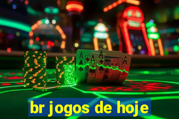 br jogos de hoje