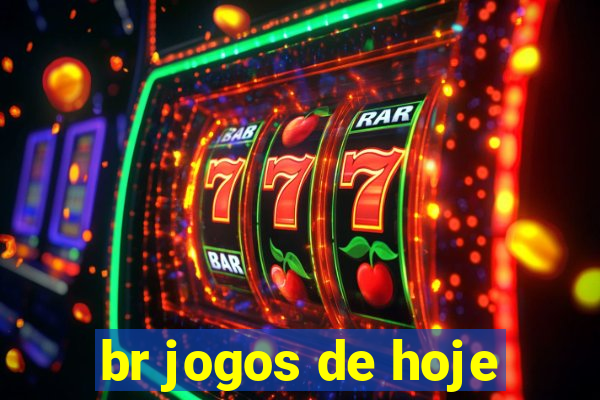 br jogos de hoje