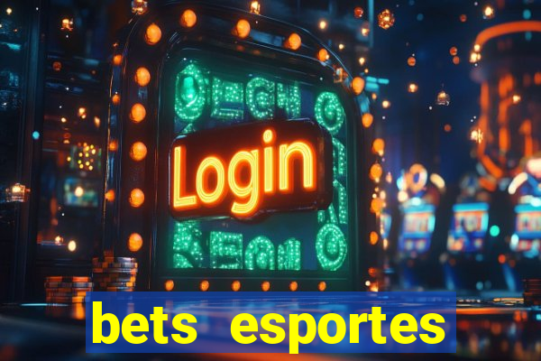 bets esportes apostas esportivas