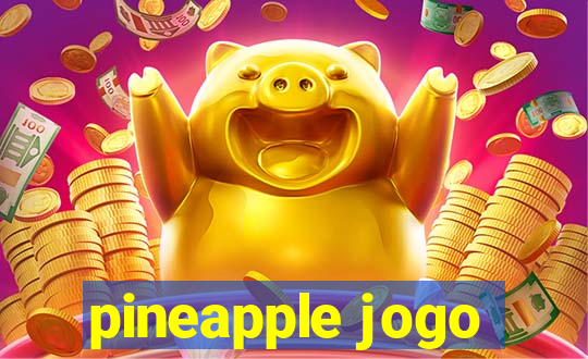 pineapple jogo