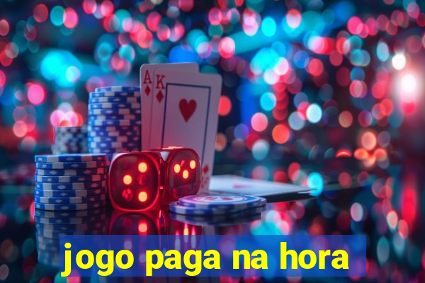 jogo paga na hora