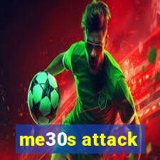 me30s attack