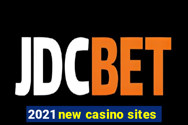 2021 new casino sites