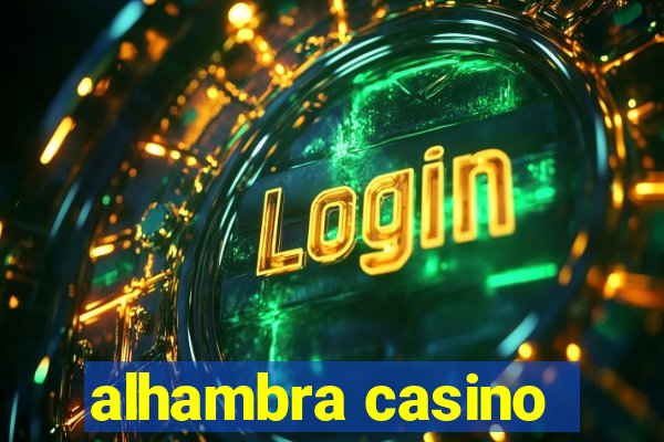 alhambra casino