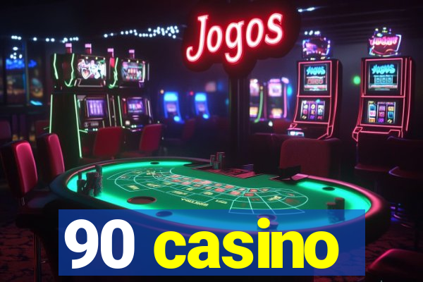 90 casino