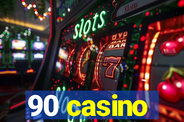 90 casino