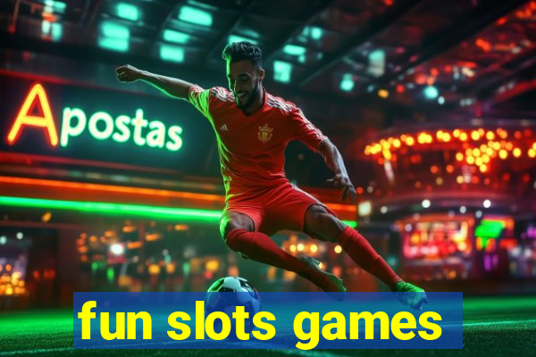 fun slots games