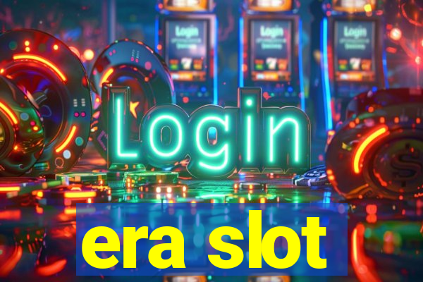 era slot