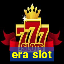 era slot