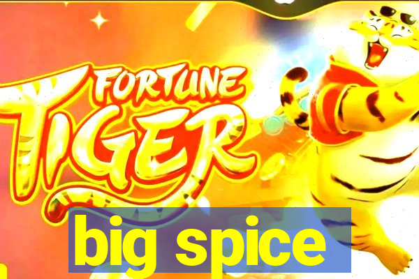 big spice