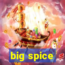 big spice