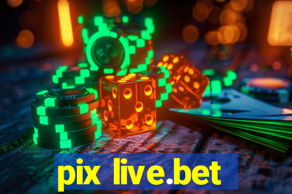 pix live.bet