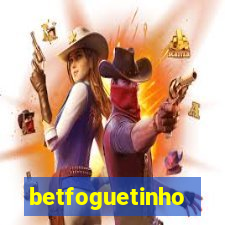 betfoguetinho