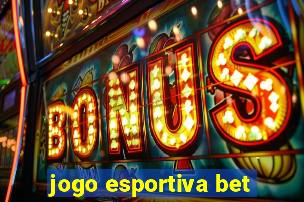 jogo esportiva bet