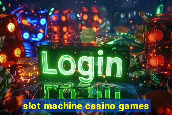 slot machine casino games