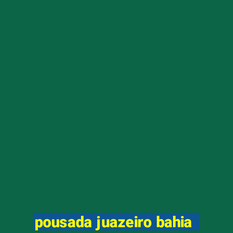 pousada juazeiro bahia