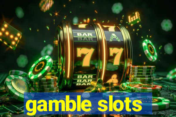 gamble slots