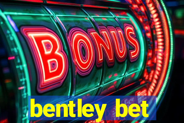 bentley bet