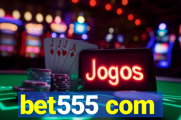 bet555 com