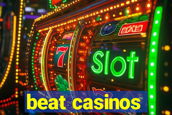 beat casinos