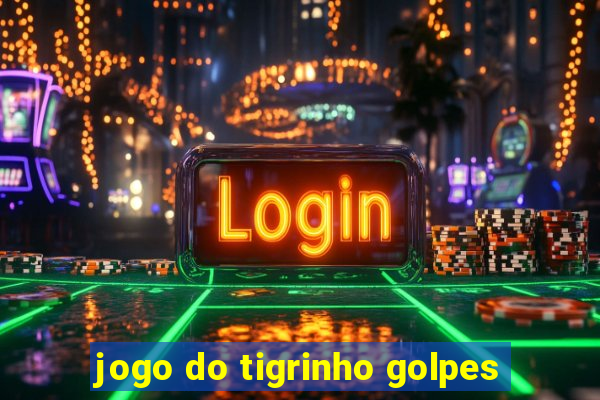 jogo do tigrinho golpes