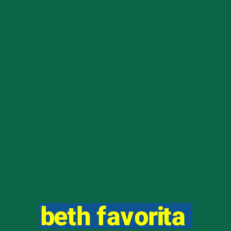 beth favorita