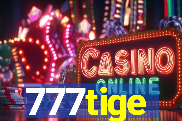 777tige