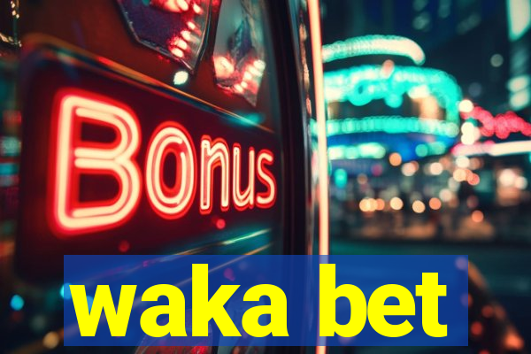 waka bet