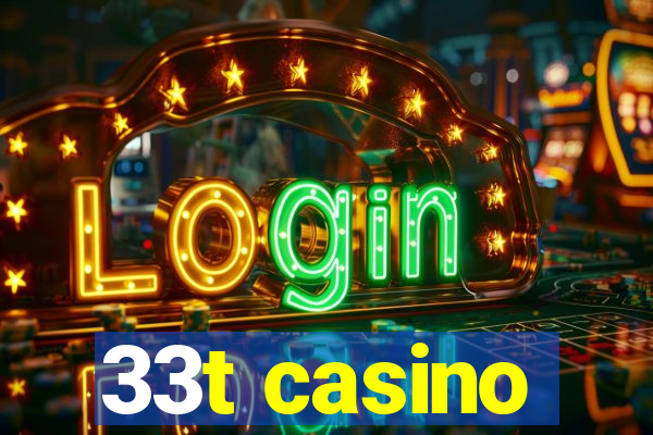 33t casino