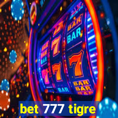 bet 777 tigre