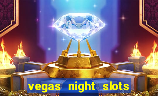 vegas night slots paga mesmo