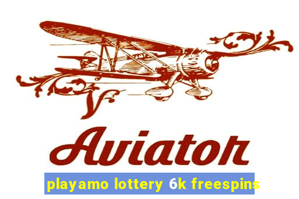 playamo lottery 6k freespins