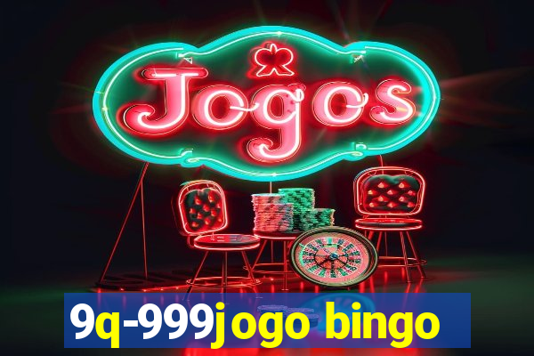 9q-999jogo bingo