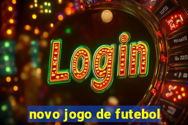 novo jogo de futebol