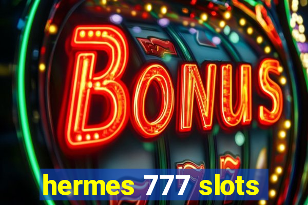 hermes 777 slots