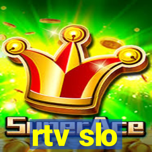 rtv slo